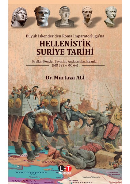 Büyük İskender’den Roma İmparatorluğu’na Hellenistik Suriye Tarihi - Dr. Murtaza Ali