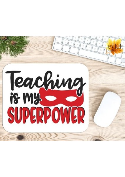 Teaching Is My Superpower Baskılı Öğretmen Özel Tasarım Dikdörtgen Kaydırmaz Mousepad