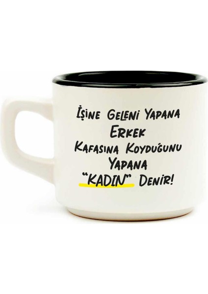 Palto Tasarım Işine Geleni Yapana Erkek Kafasına Kouyduğunu Yapana "kadın" Denir! Beyaz Venüs Kupa - Hediye Seramik Kupa