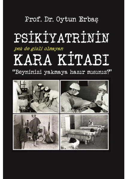 Psikiyatrinin Kara Kitabı - Beyninizi Yakmaya Hazır Mısınız? - Oytun Erbaş