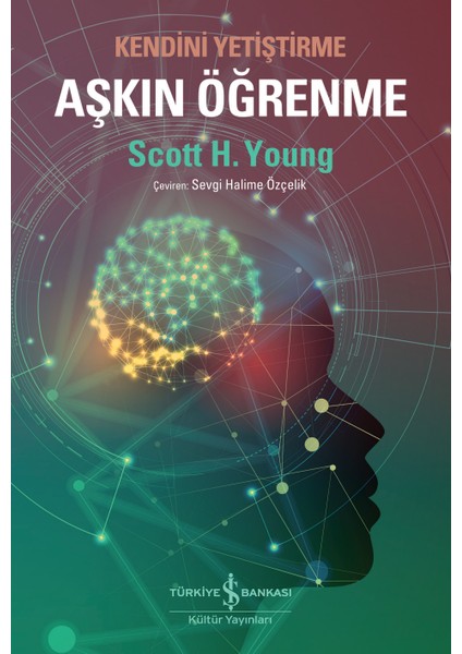 Aşkın Öğrenme – Kendini Yetiştirme - Scott H. Young