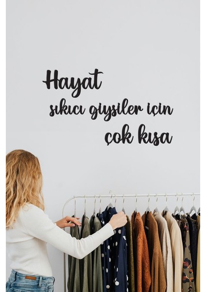 Ahşap Dekoratif Duvar Yazısı Butik - Hayat Sıkıcı Giysiler Için Çok Kısa