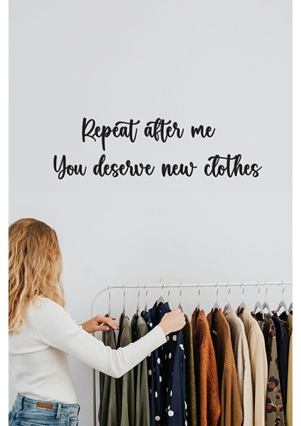 Ahşap Dekoratif Duvar Yazısı Butik - Repeat After Me You Deserve New Clothes