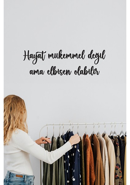 Ahşap Dekoratif Duvar Yazısı Butik - Hayat Mükemmel Değil Ama Elbisen Olabilir