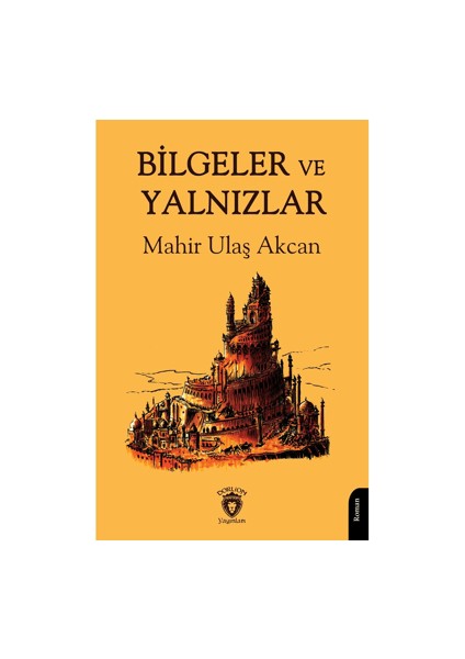 Bilgeler ve Yalnızlar - Mahir Ulaş Akcan