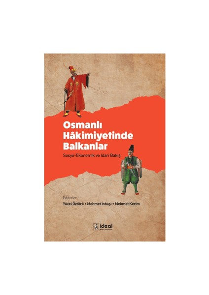 Osmanlı Hakimiyetinde Balkanlar - Sosyo-Ekonomik ve İdari Bakış