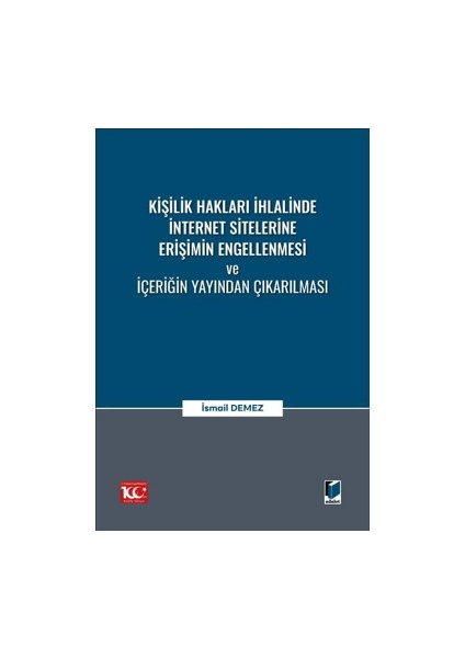 Kişilik Hakları İhlalinde İnternet Sitelerine Erişimin Engellenmesi ve İçeriğin Yayından Çıkarılması - İsmail Demez