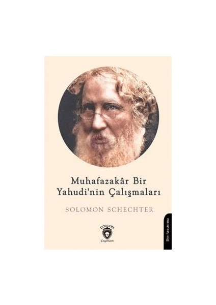 Muhafazakar Bir Yahudi'nin Çalışmaları - Solomon Schechter