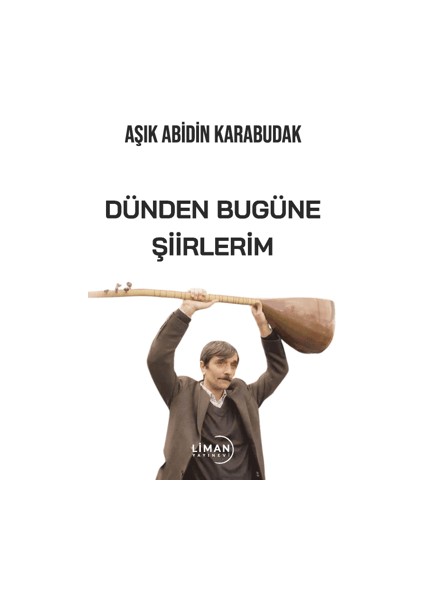Dünden Bugüne Şiirlerim - Abidin Karabudak