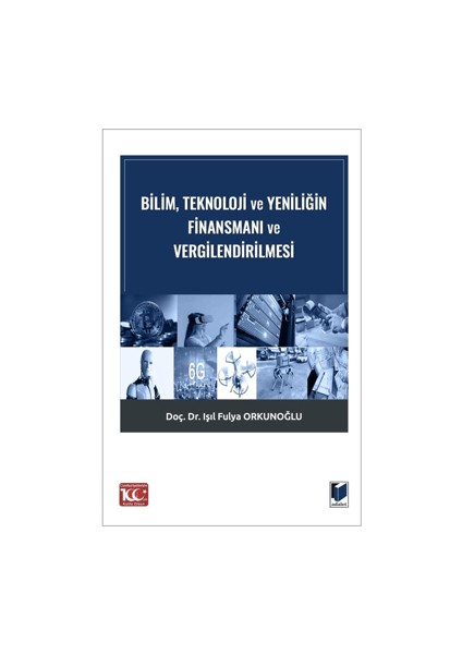 Bilim, Teknoloji ve Yeniliğin Finansmanı ve Vergilendirilmesi - Işıl Fulya Orkunoğlu