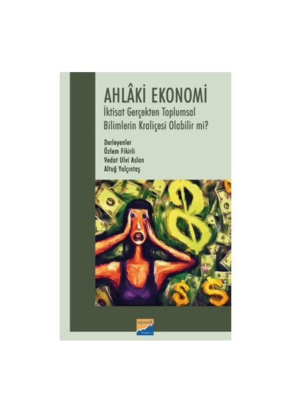 Ahlaki Ekonomi - İktisat Gerçekten Toplumsal Bilimlerin Kraliçesi Olabilir mi?