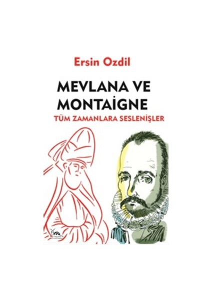 Mevlana ve Montaigne - Ersin Özdil