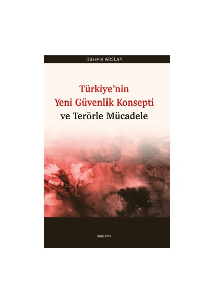 Türkiye’nin Yeni Güvenlik Konsepti ve Terörle Mücadele - Hüseyin Arslan