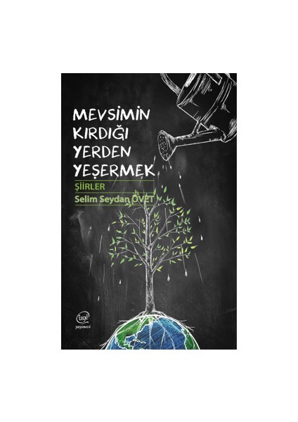 Mevsimin Kırdığı Yerden Yeşermek - Selim Seydan Övet