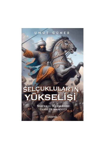 Selçukluların Yükselişi - Umut Güner