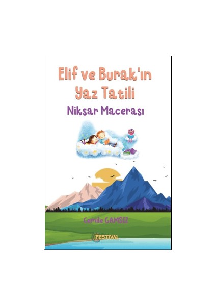 Elif ve Burak'ın Yaz Tatili Niksar Macerası - Cemile Gamsız