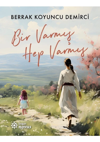 Bir Varmış Hep Varmış - Berrak Koyuncu Demirci