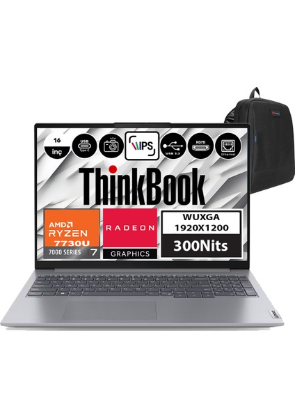 Thinkbook 16 Gen6 Amd Ryzen 7 7730U 64GB 512GB SSD Amd Radeon™ Graphics Windows 11 Pro 16" Wuxga 300NIT Taşınabilir Bilgisayar 21KK000WTRP07 + Zetta Çanta