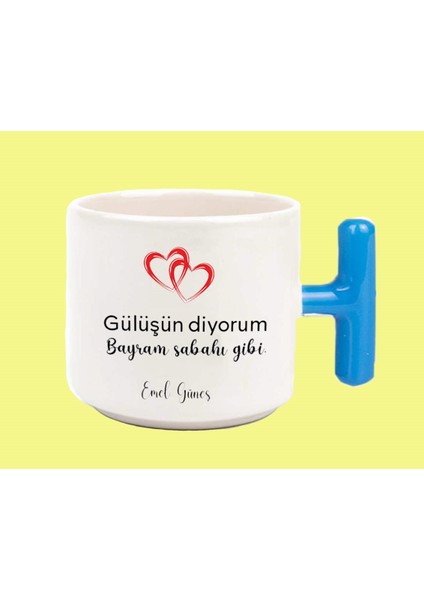 Hesaplısı Burada Gülüşün Diyorum Bayram Sabahı Gibi T Kulplu Baskılı Kupa Bardak