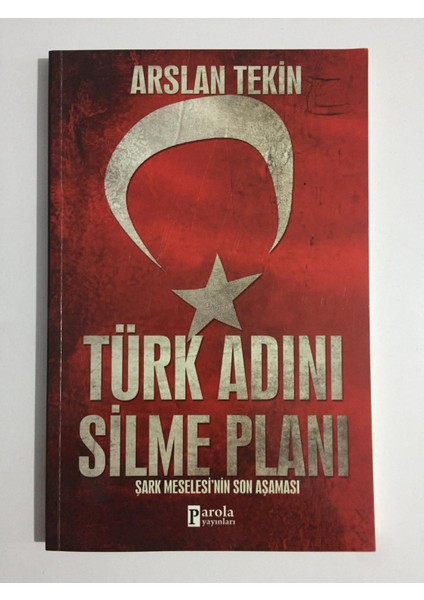 Türk Adını Silme Planı Şark Meselesi'nin Son Aşaması - Dr. Arslan Tekin