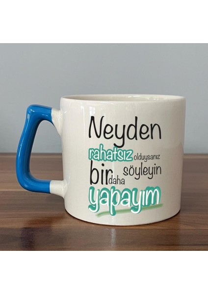 Neyden Rahatsız Olduysanız Söyleyin Bir Daha Yapayım Baskılı Mavi Kulplu D Kupa fiyatları