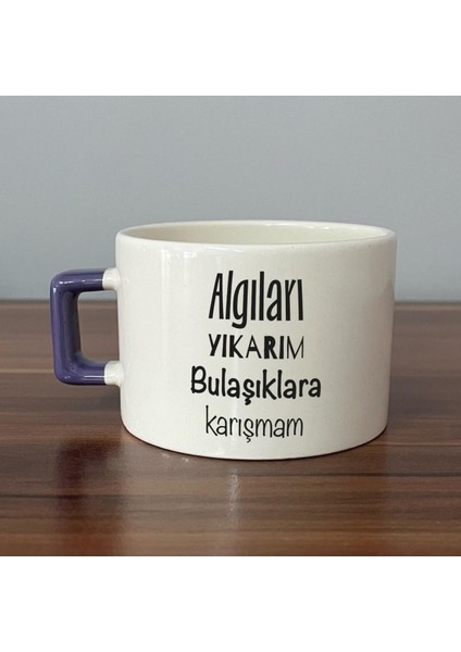 Algıları Yıkarım Bulaşıklara Karışmam Baskılı Mor Kulplu C Fincan