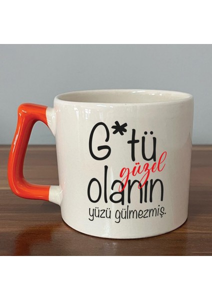 G*tü Güzel Olanın Yüzü Gülmezmiş Baskılı Turuncu Kulplu D Kupa
