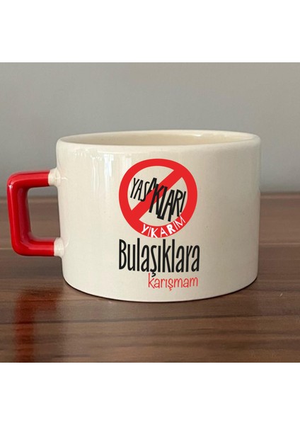 Yasakları Yıkarım Bulaşıklara Karışmam Baskılı Kırmızı Kulplu C Fincan