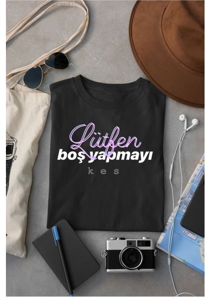 Lütfen Boş Yapmayı Kes Yazılı Yüksek Kaliteli Oversize Unisex Siyah T-Shirt