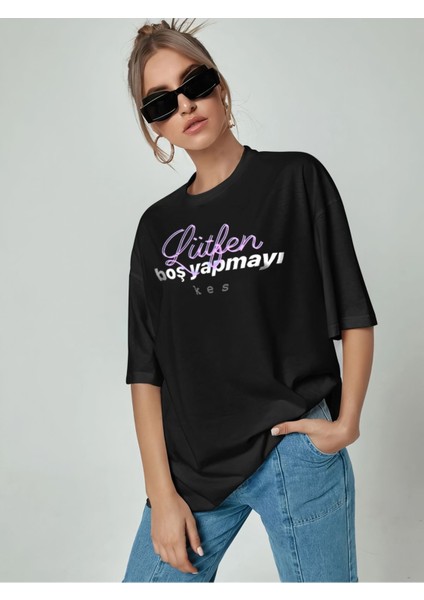 Lütfen Boş Yapmayı Kes Yazılı Yüksek Kaliteli Oversize Unisex Siyah T-Shirt