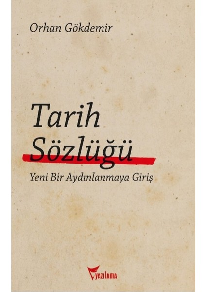 Tarih Sözlüğü / Orhan Gökdemir