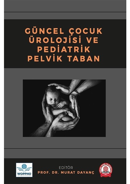 Güncel Çocuk Ürolojisi ve Pediatrik Pelvik Taban - Murat Dayanç