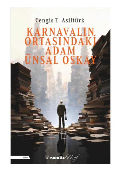 Karnavalın Ortasındaki Adam Ünsal Oskay - Cengis T. Asiltürk