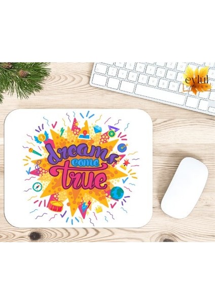 Dreams Come True Motivasyon Baskılı Özel Tasarım Dikdörtgen Kaydırmaz Mousepad