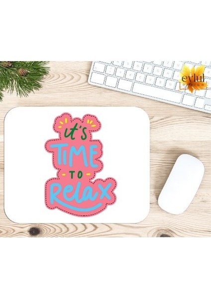 It's Time To Relax Motivasyon Baskılı Özel Tasarım Dikdörtgen Kaydırmaz Mousepad