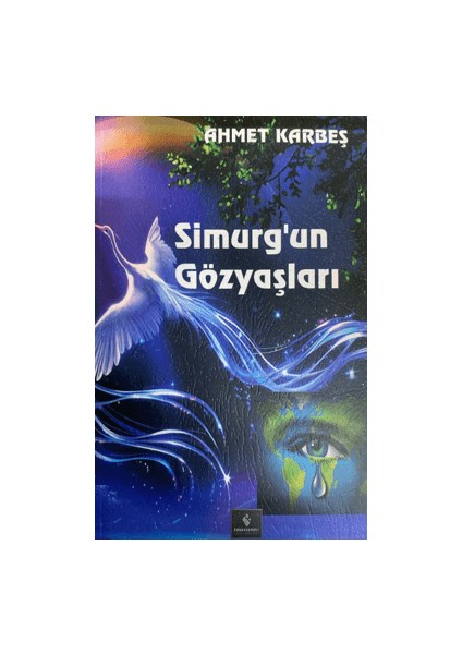 Simurg'un Gözyaşları - Ahmet Karbeş