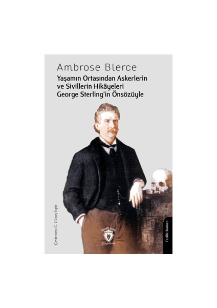 Yaşamın Ortasından Askerlerin ve Sivillerin Hikayeleri - Ambrose Bierce