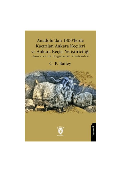 Anadolu’dan 1800’lerde Kaçırılan Ankara Keçileri ve Ankara Keçisi Yetiştiriciliği - Amerika’da Uygulanan Yöntemler - C. P. Bailey