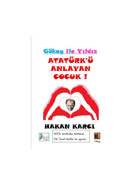 Atatürk’ü Anlayan Çocuk - Hakan Karcı