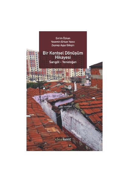 Bir Kentsel Dönüşüm Hikayesi Sarıgöl – Yenidoğan - Evrim Özkan