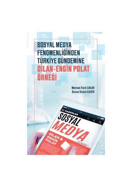 Sosyal Medya Fenomenliğinden Türkiye Gündemine: Dilan-Engin Polat Örneği - Mehmet Fatih Çakar