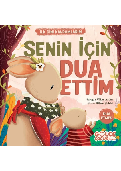 Senin İçin Dua Ettim / İlk Dini Kavramlarım (Dua Etme) - Süreyya Ülker Aydın