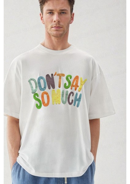 Erkek Dont Say Kabarık Baskı Beyaz Oversize Salas Boyfriend T-Shirt