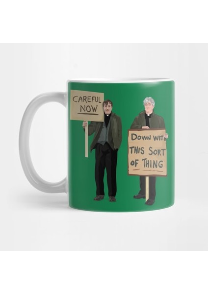 Down With This Sort Of Thing..careful Now! - Father Ted Kupa Bardak