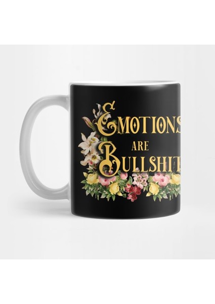 Emotions Are Bullshit - Duygular Saçmalıktan Ibaret Kupa Bardak