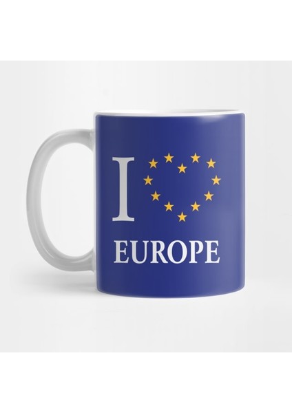 I Love Europe - Avrupa'yı Seviyorum Kupa Bardak