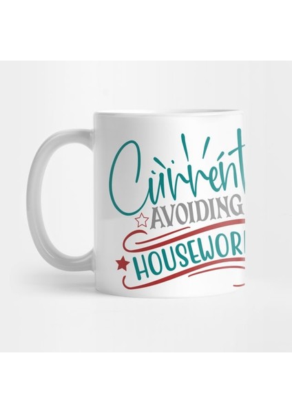 Şuanda Ev Işlerinden Uzak Duruyorum Kupa Bardak