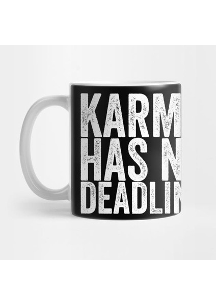 Karma Has No Deadline Kupa Bardak