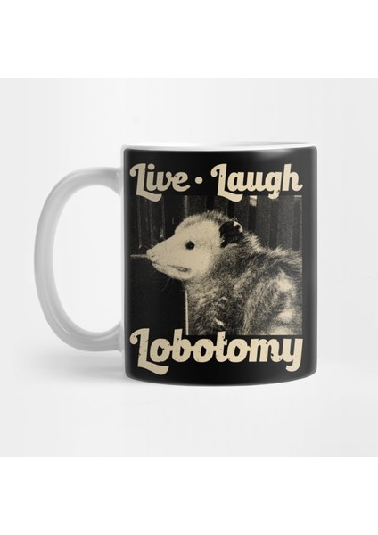 Live Laugh Lobotomy Kupa Bardak