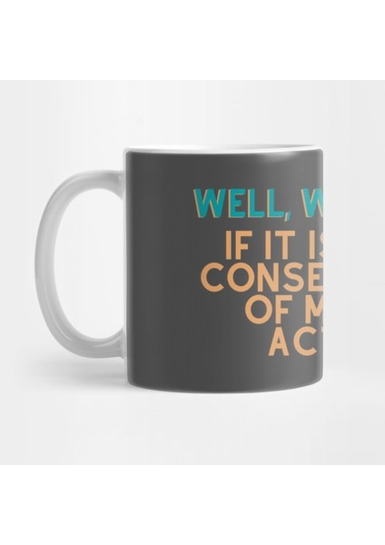 Well, Well, Well - Seçimlerimin Sonuçları Kupa Bardak